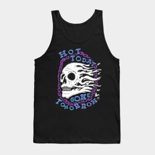 Hot Today Gone Tomorrow Tank Top